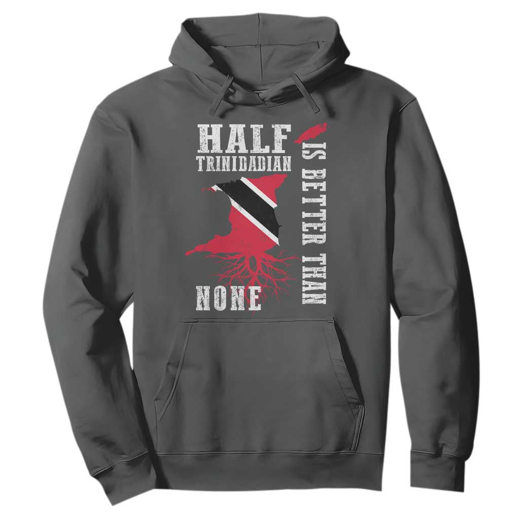 Half Trinidadian Hoodie Is Better Than None Trini Pride TS10 Dark Heather Print Your Wear