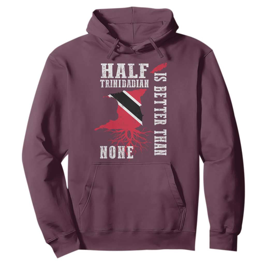 Half Trinidadian Hoodie Is Better Than None Trini Pride TS10 Maroon Print Your Wear