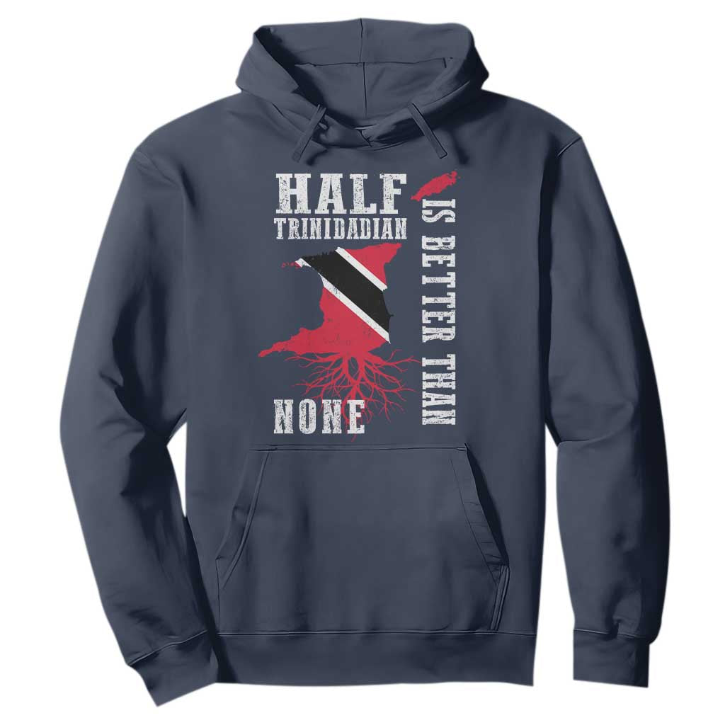 Half Trinidadian Hoodie Is Better Than None Trini Pride TS10 Navy Print Your Wear