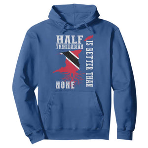 Half Trinidadian Hoodie Is Better Than None Trini Pride TS10 Royal Blue Print Your Wear