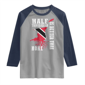 Half Trinidadian Raglan Shirt Is Better Than None Trini Pride TS10 Sport Gray Navy Print Your Wear