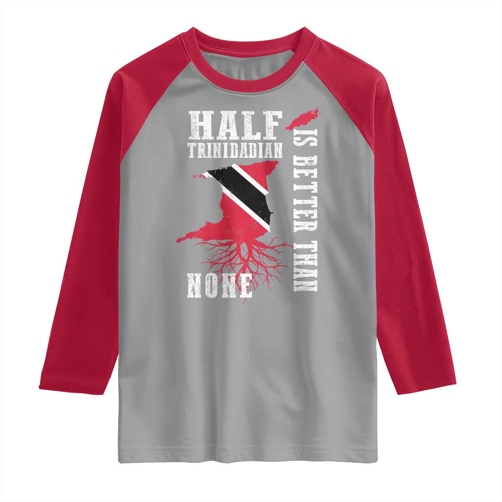 Half Trinidadian Raglan Shirt Is Better Than None Trini Pride TS10 Sport Gray Red Print Your Wear