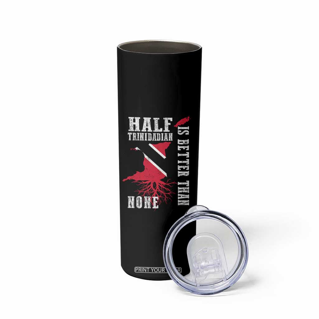 Half Trinidadian Skinny Tumbler Is Better Than None Trini Pride TS10 Print Your Wear