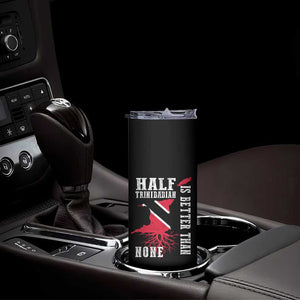 Half Trinidadian Skinny Tumbler Is Better Than None Trini Pride TS10 Print Your Wear