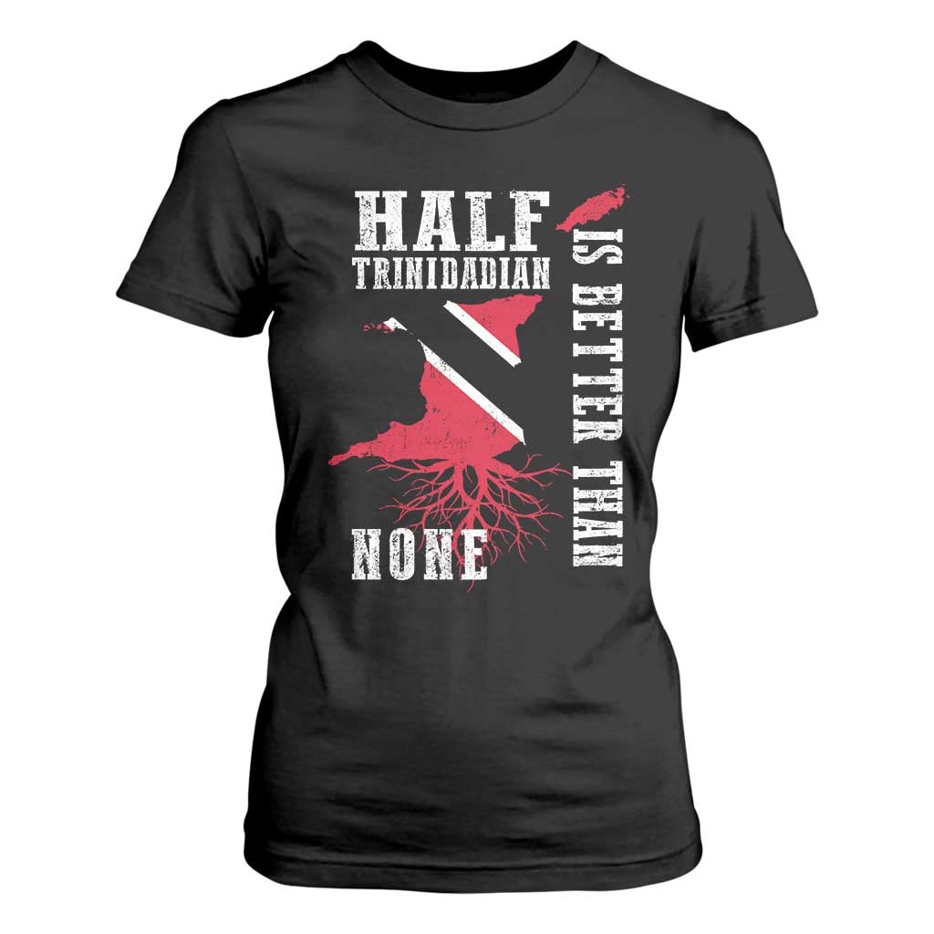 Half Trinidadian T Shirt For Women Is Better Than None Trini Pride TS10 Black Print Your Wear