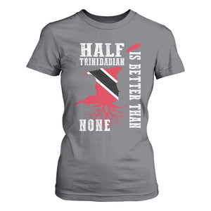 Half Trinidadian T Shirt For Women Is Better Than None Trini Pride TS10 Charcoal Print Your Wear