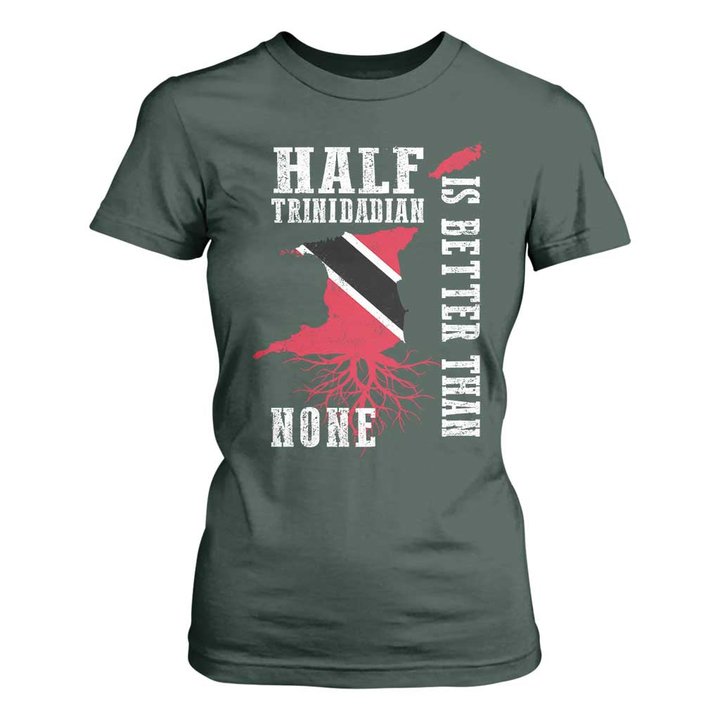 Half Trinidadian T Shirt For Women Is Better Than None Trini Pride TS10 Dark Forest Green Print Your Wear