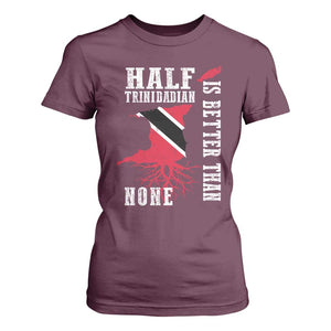 Half Trinidadian T Shirt For Women Is Better Than None Trini Pride TS10 Maroon Print Your Wear