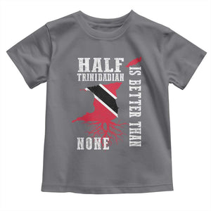 Half Trinidadian Toddler T Shirt Is Better Than None Trini Pride TS10 Charcoal Print Your Wear
