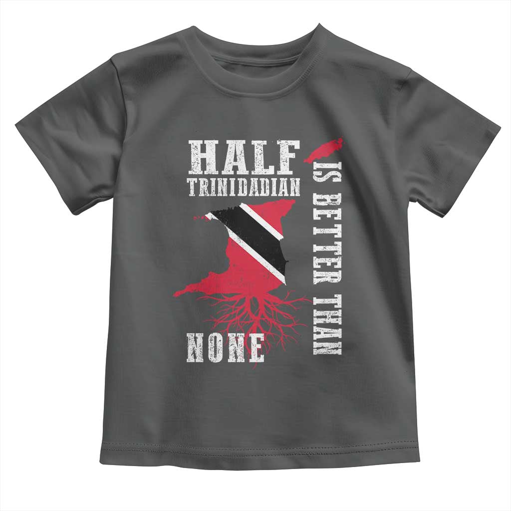 Half Trinidadian Toddler T Shirt Is Better Than None Trini Pride TS10 Dark Heather Print Your Wear