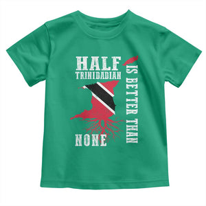 Half Trinidadian Toddler T Shirt Is Better Than None Trini Pride TS10 Irish Green Print Your Wear