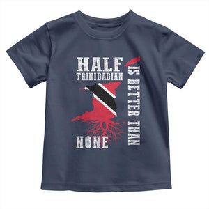Half Trinidadian Toddler T Shirt Is Better Than None Trini Pride TS10 Navy Print Your Wear