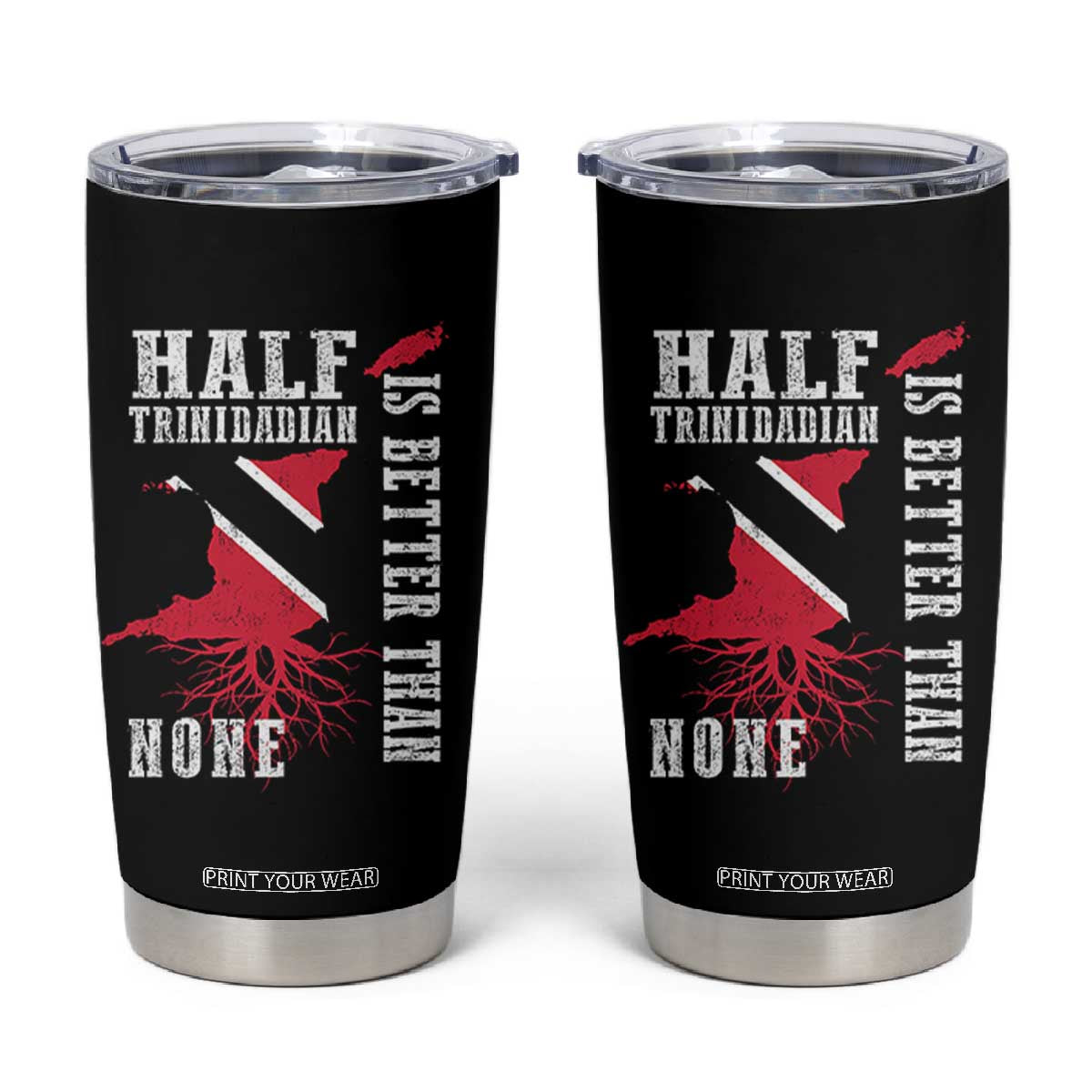 Half Trinidadian Tumbler Cup Is Better Than None Trini Pride TS10 Black Print Your Wear