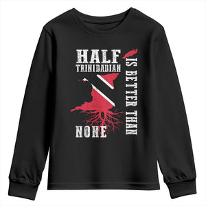 Half Trinidadian Youth Sweatshirt Is Better Than None Trini Pride TS10 Black Print Your Wear