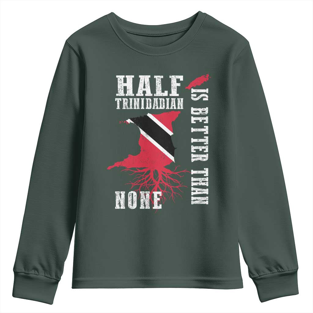 Half Trinidadian Youth Sweatshirt Is Better Than None Trini Pride TS10 Dark Forest Green Print Your Wear