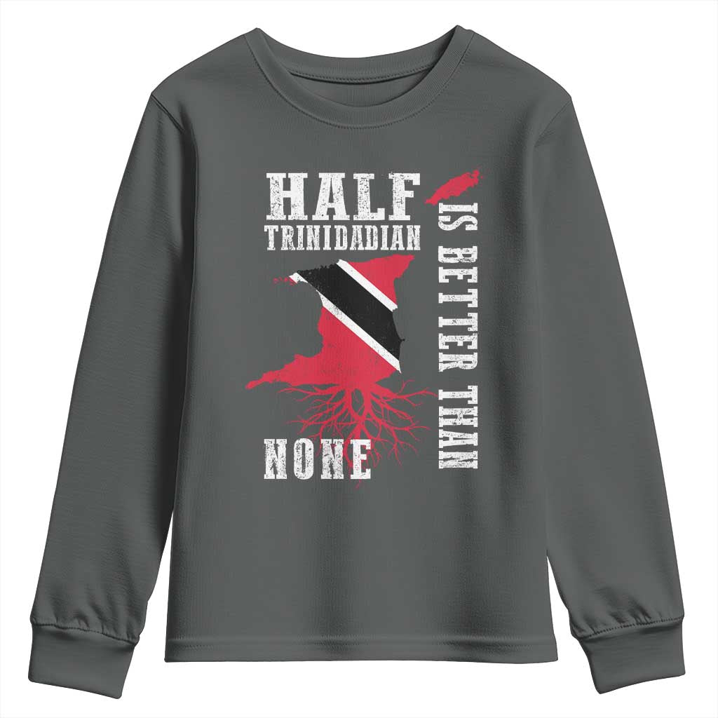 Half Trinidadian Youth Sweatshirt Is Better Than None Trini Pride TS10 Dark Heather Print Your Wear