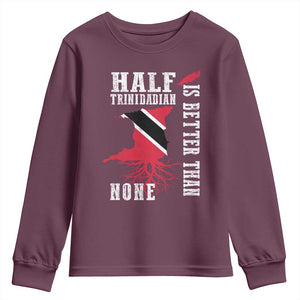 Half Trinidadian Youth Sweatshirt Is Better Than None Trini Pride TS10 Maroon Print Your Wear