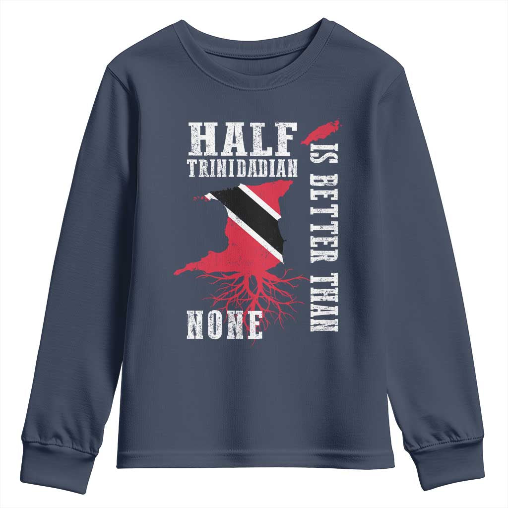 Half Trinidadian Youth Sweatshirt Is Better Than None Trini Pride TS10 Navy Print Your Wear