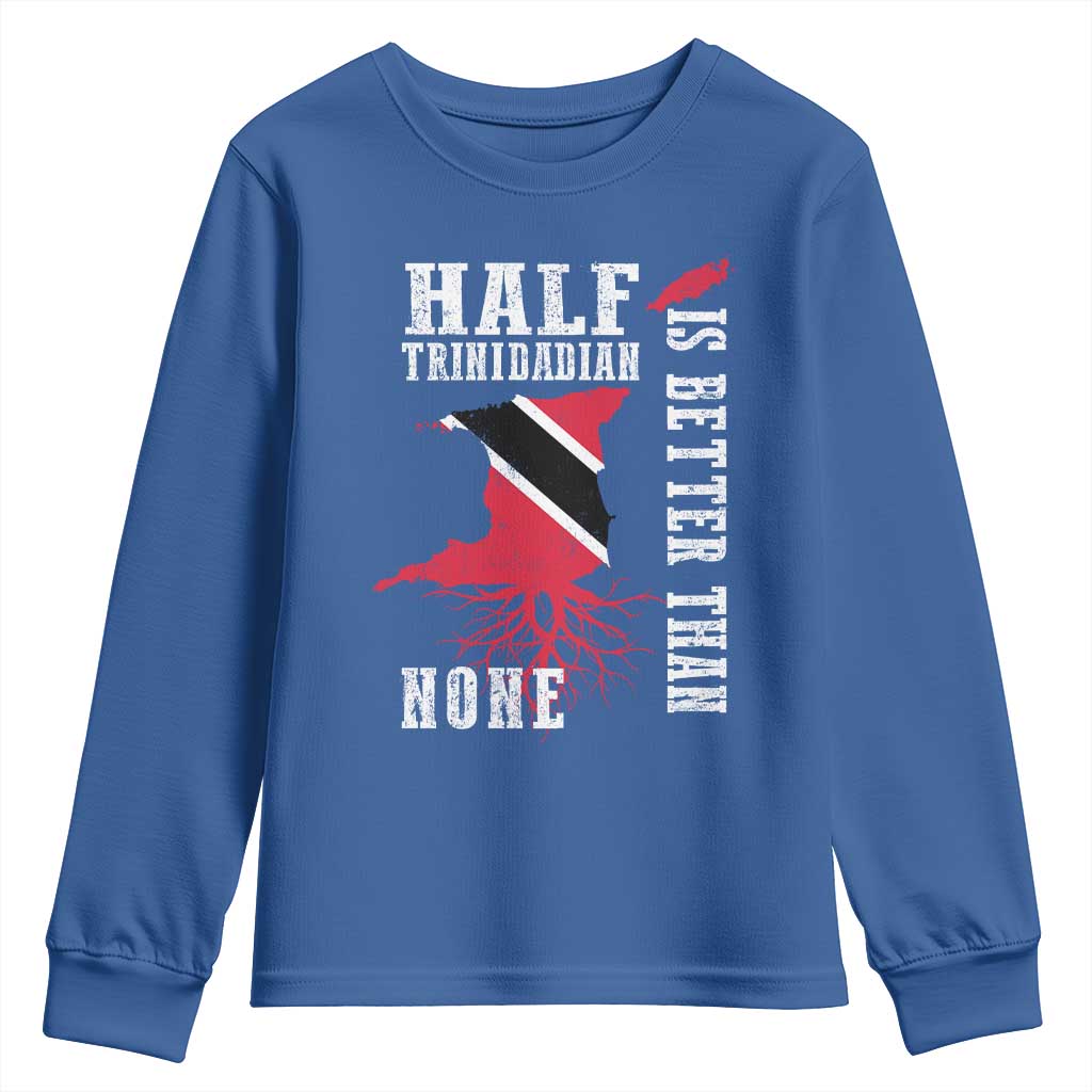 Half Trinidadian Youth Sweatshirt Is Better Than None Trini Pride TS10 Royal Blue Print Your Wear