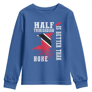 Half Trinidadian Youth Sweatshirt Is Better Than None Trini Pride TS10 Royal Blue Print Your Wear