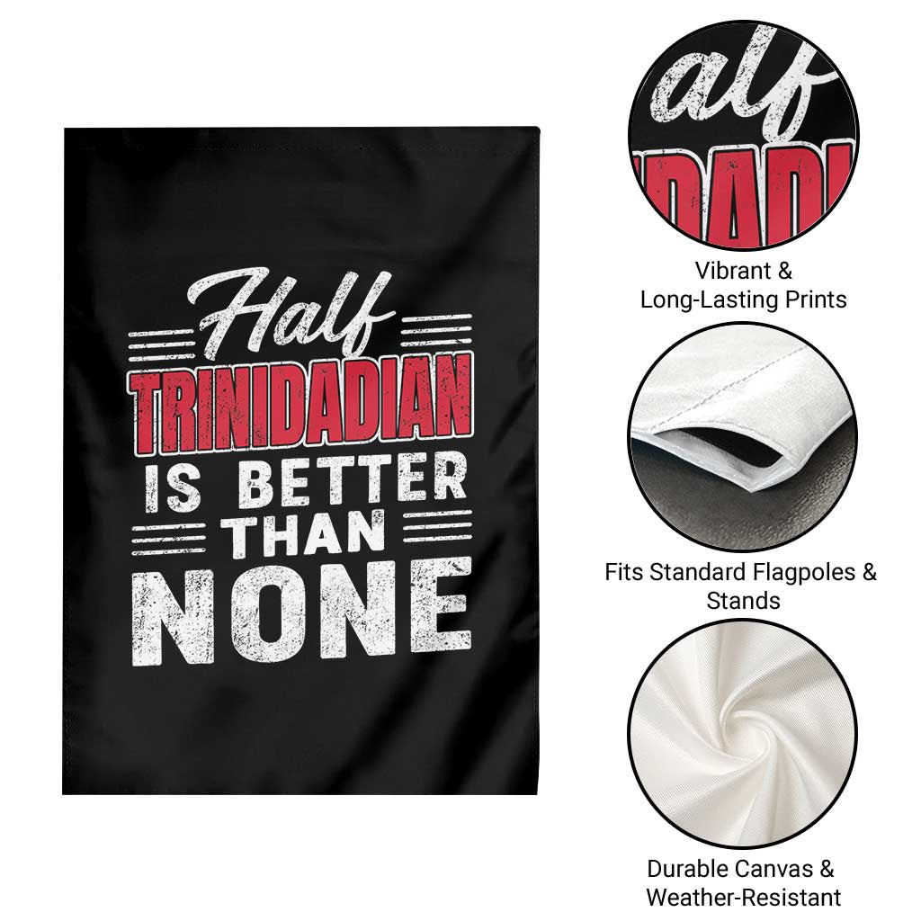Half Trinidadian Is Better Than None Garden Flag Trini Pride TS10 Print Your Wear