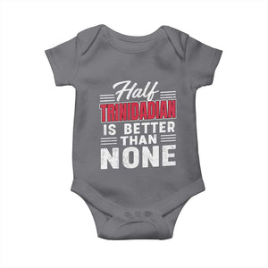 Half Trinidadian Is Better Than None Baby Onesie Trini Pride TS10 Charcoal Print Your Wear