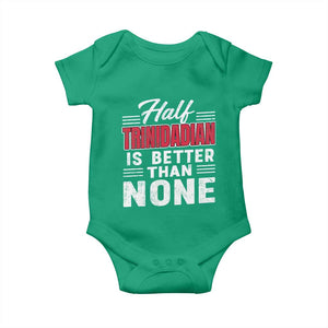 Half Trinidadian Is Better Than None Baby Onesie Trini Pride TS10 Irish Green Print Your Wear