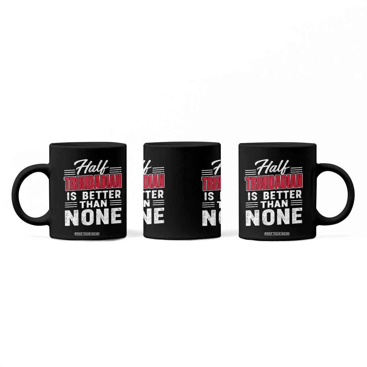 Half Trinidadian Is Better Than None Coffee Mug Trini Pride TS10 Print Your Wear