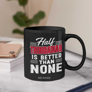 Half Trinidadian Is Better Than None Coffee Mug Trini Pride TS10 Print Your Wear