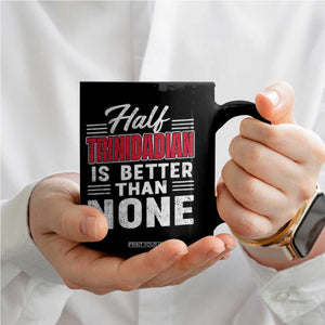 Half Trinidadian Is Better Than None Coffee Mug Trini Pride TS10 Print Your Wear