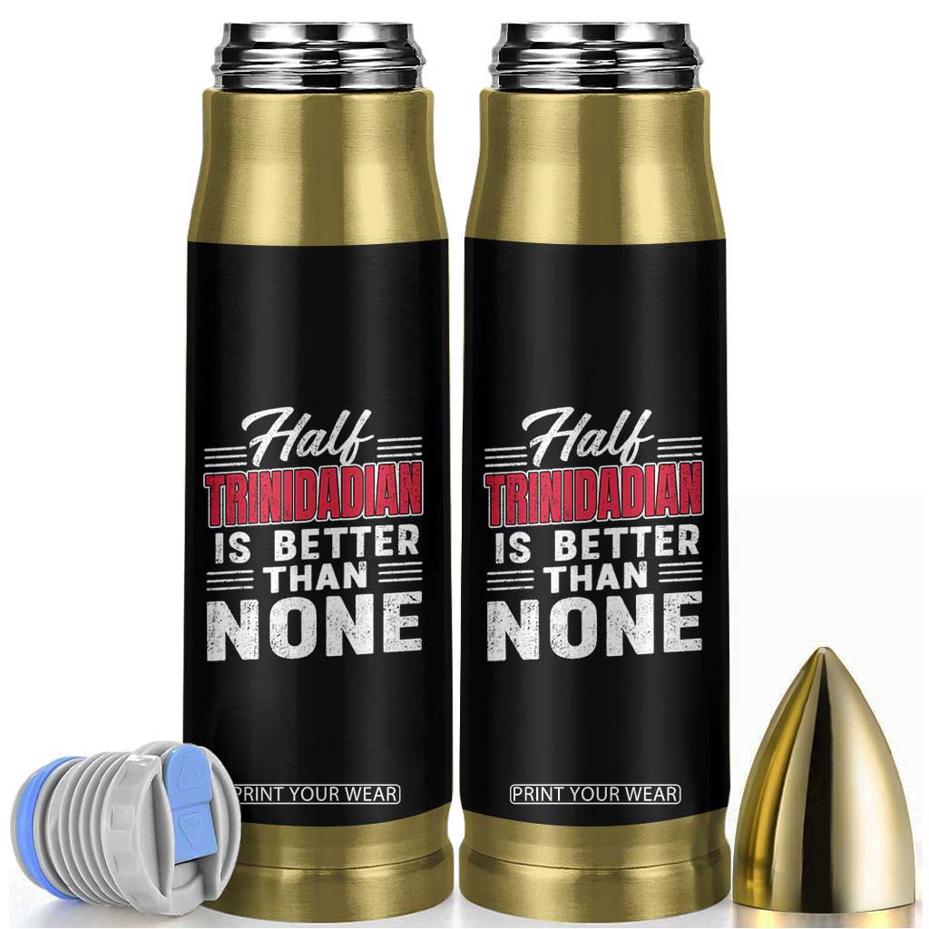 Half Trinidadian Is Better Than None Bullet Tumbler Trini Pride TS10 Black Print Your Wear