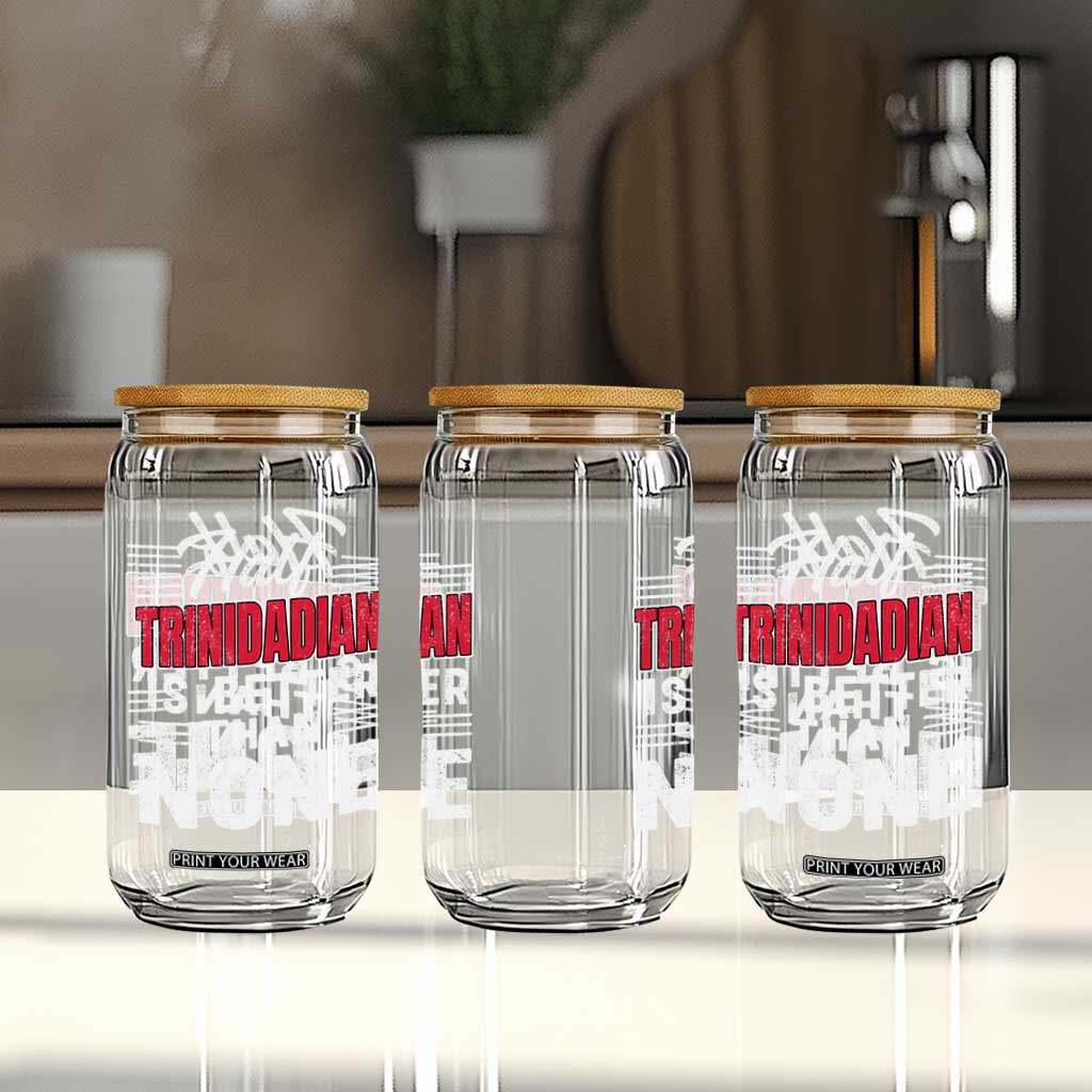 Half Trinidadian Is Better Than None Glass Can Trini Pride TS10 Print Your Wear