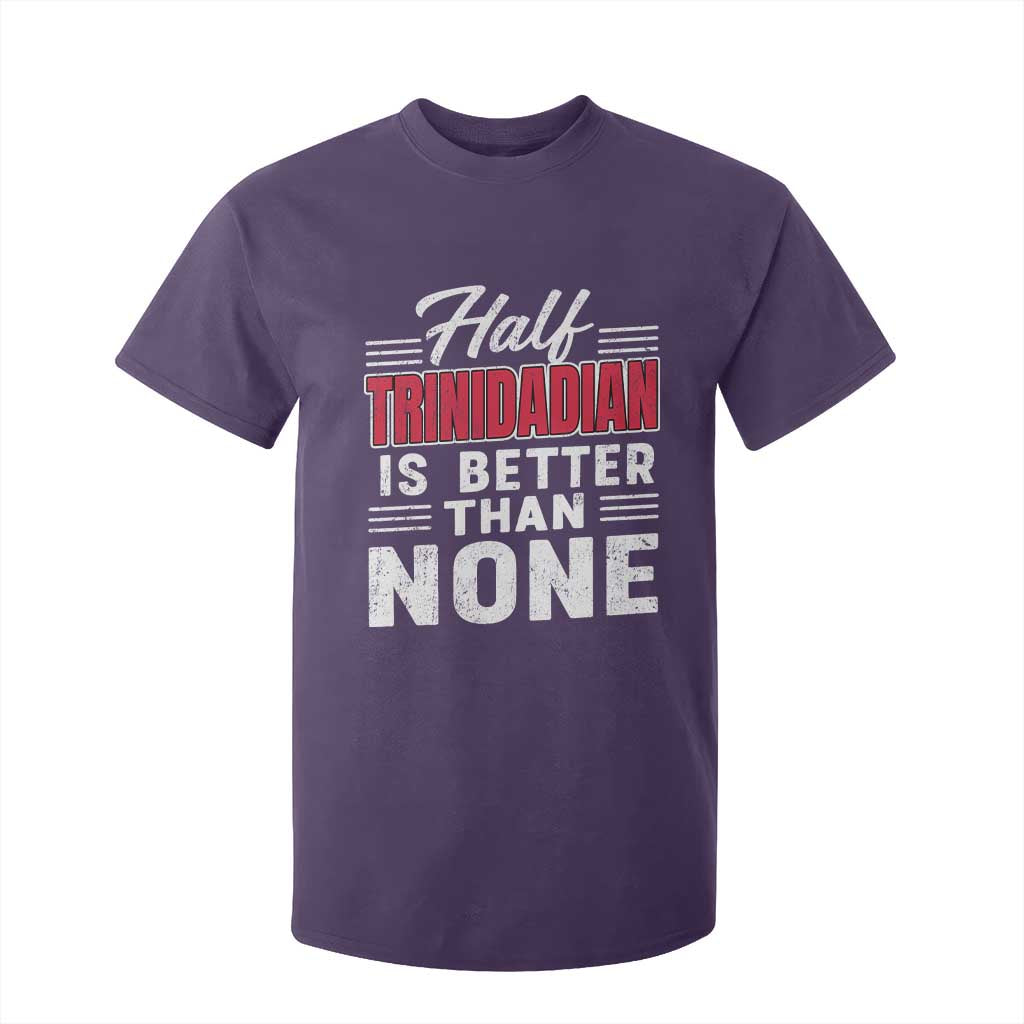 Half Trinidadian Is Better Than None T Shirt For Kid Trini Pride TS10 Purple Print Your Wear
