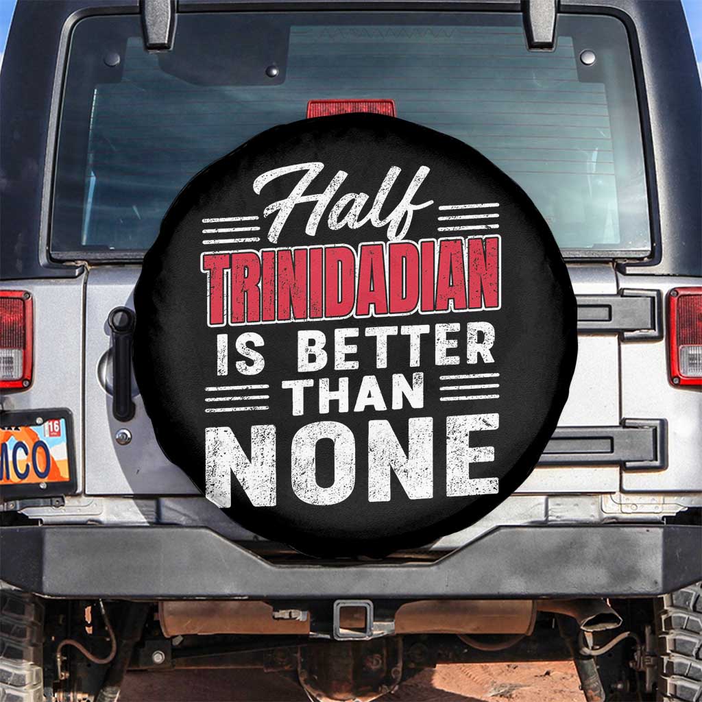 Half Trinidadian Is Better Than None Spare Tire Cover Trini Pride TS10 No hole Black Print Your Wear