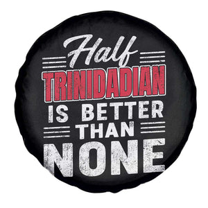 Half Trinidadian Is Better Than None Spare Tire Cover Trini Pride TS10 Print Your Wear
