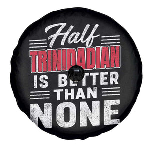 Half Trinidadian Is Better Than None Spare Tire Cover Trini Pride TS10 Print Your Wear