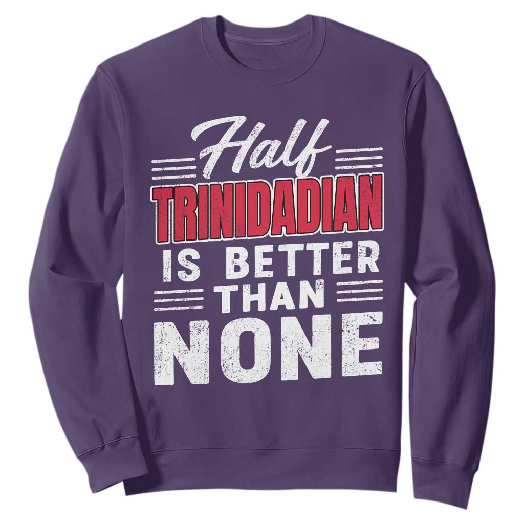 Half Trinidadian Is Better Than None Sweatshirt Trini Pride TS10 Purple Print Your Wear