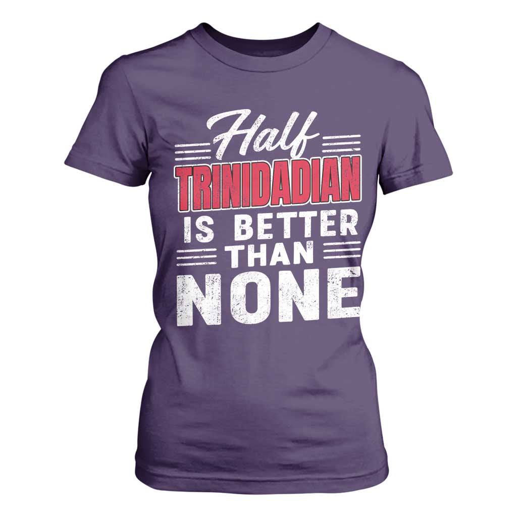 Half Trinidadian Is Better Than None T Shirt For Women Trini Pride TS10 Purple Print Your Wear