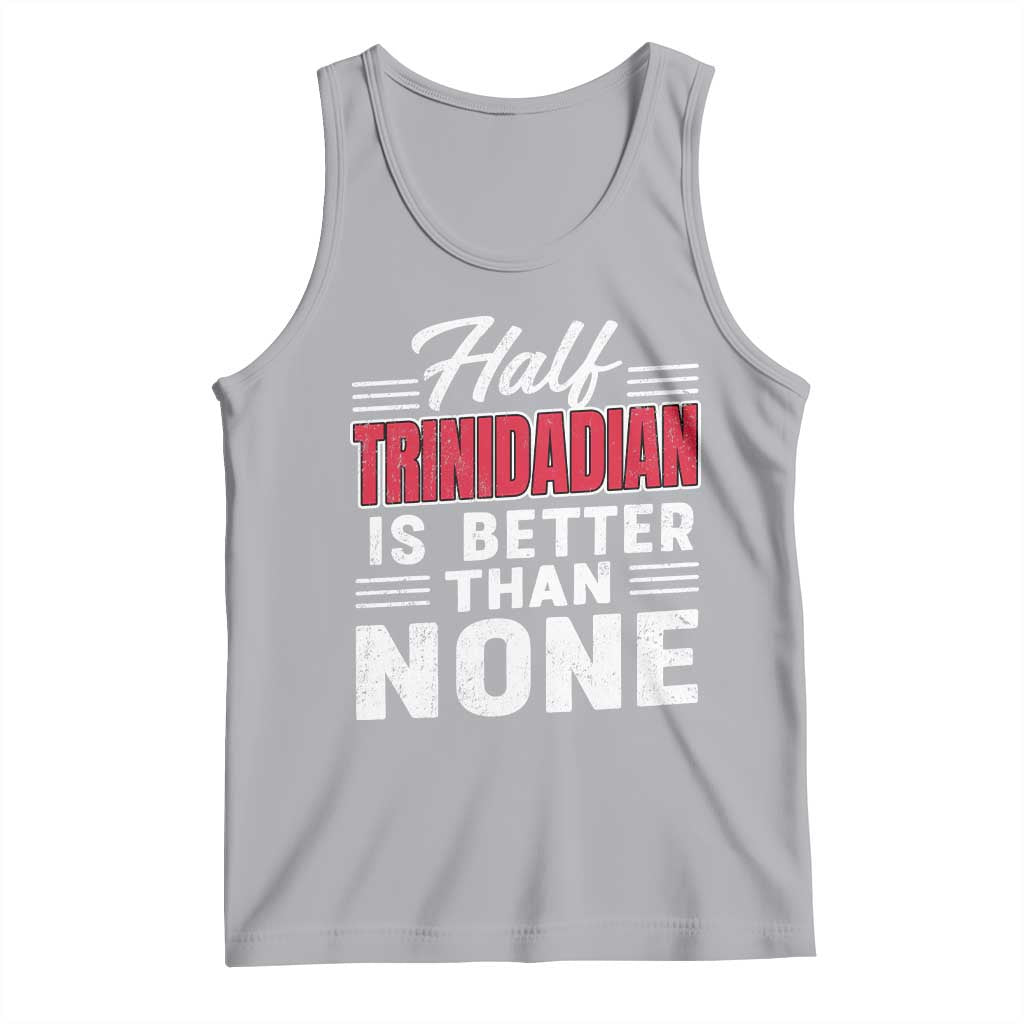 Half Trinidadian Is Better Than None Tank Top Trini Pride TS10 Athletic Heather Print Your Wear