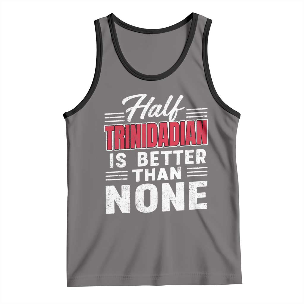 Half Trinidadian Is Better Than None Tank Top Trini Pride TS10 Deep Heather Black Print Your Wear