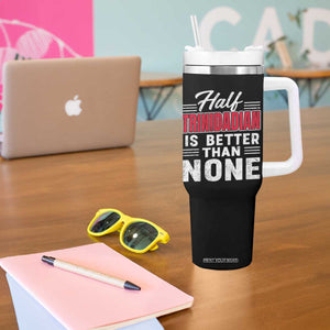 Half Trinidadian Is Better Than None Tumbler With Handle Trini Pride TS10 Print Your Wear