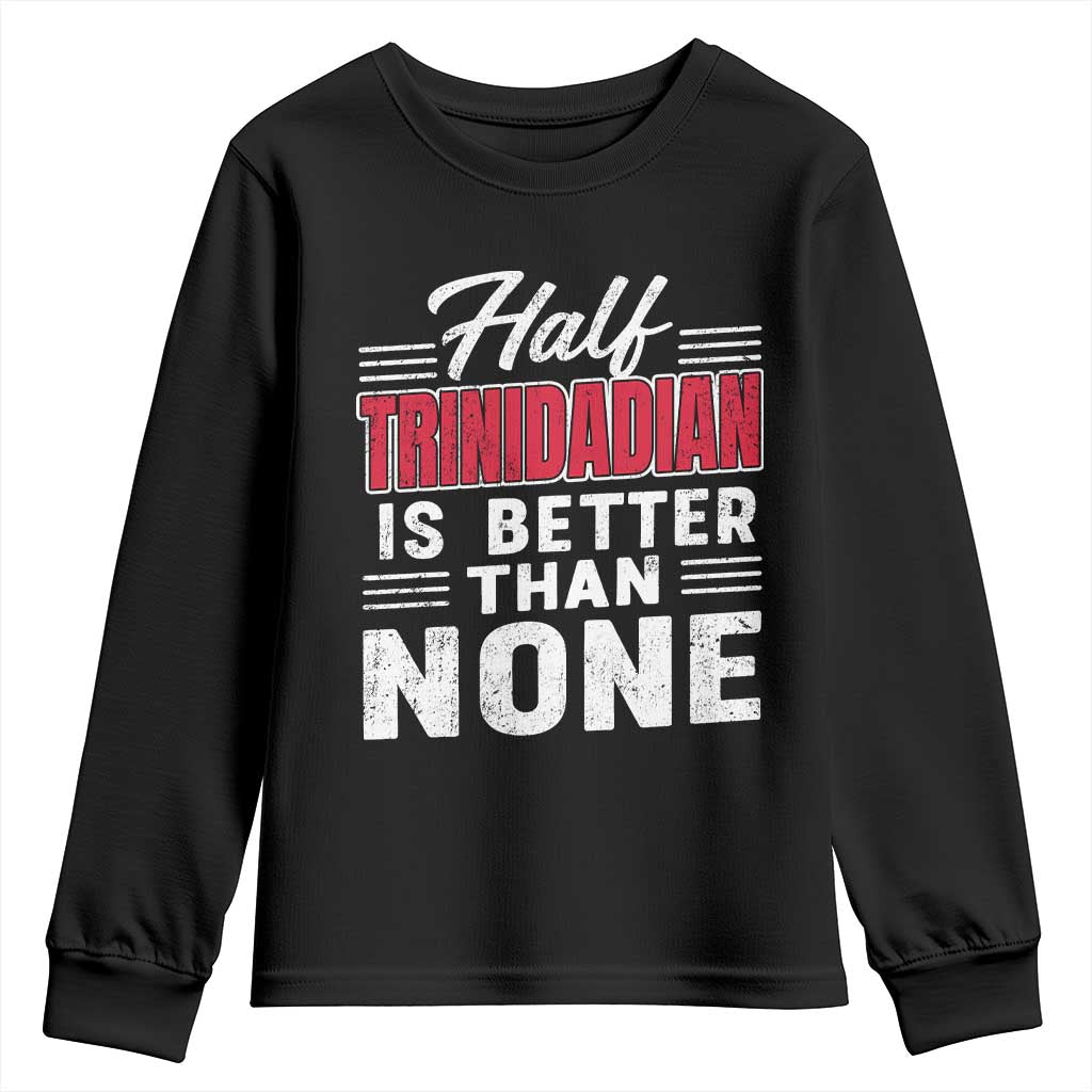 Half Trinidadian Is Better Than None Youth Sweatshirt Trini Pride TS10 Black Print Your Wear