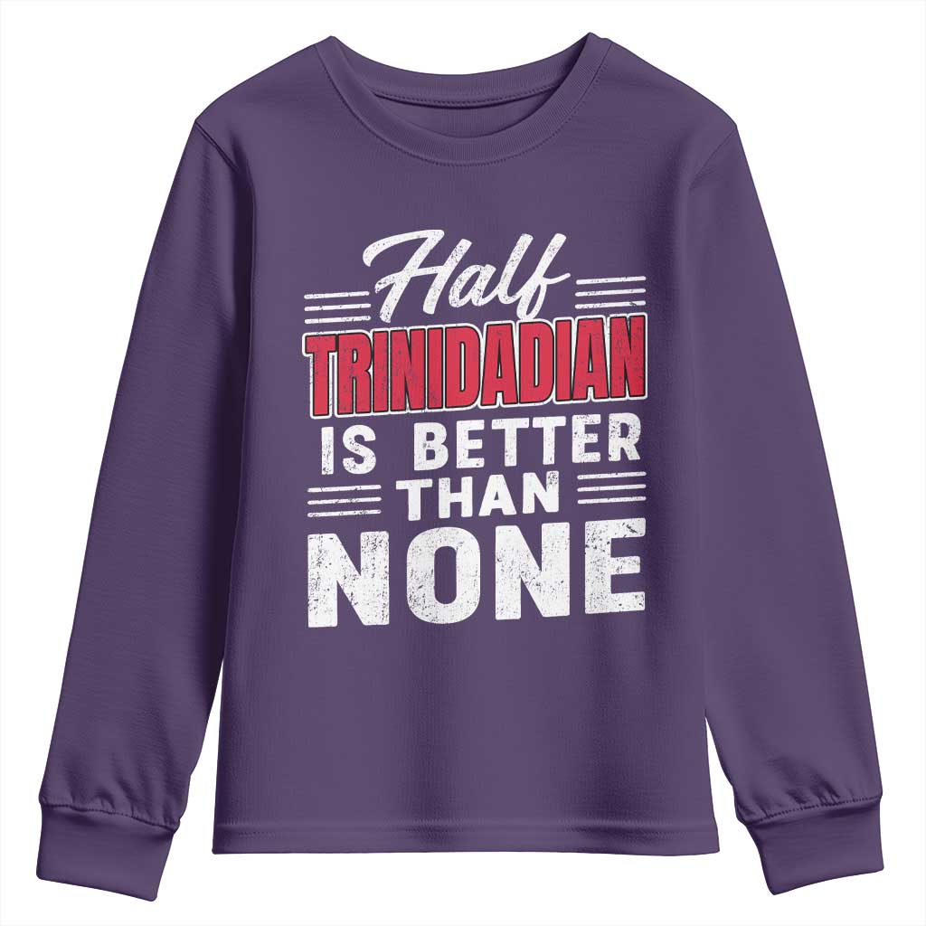 Half Trinidadian Is Better Than None Youth Sweatshirt Trini Pride TS10 Purple Print Your Wear