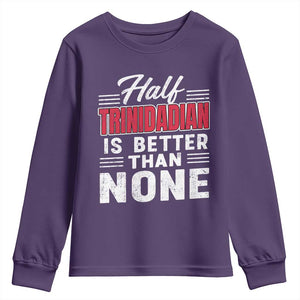 Half Trinidadian Is Better Than None Youth Sweatshirt Trini Pride TS10 Purple Print Your Wear