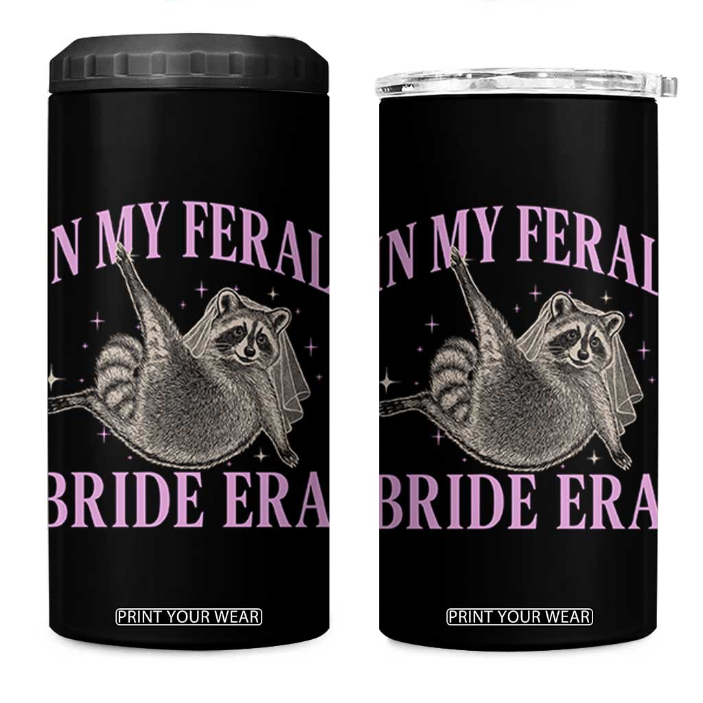 In My Feral Bride Era 4 in 1 Can Cooler Tumbler Funny Raccoon TS10 One Size: 16 oz Black Print Your Wear