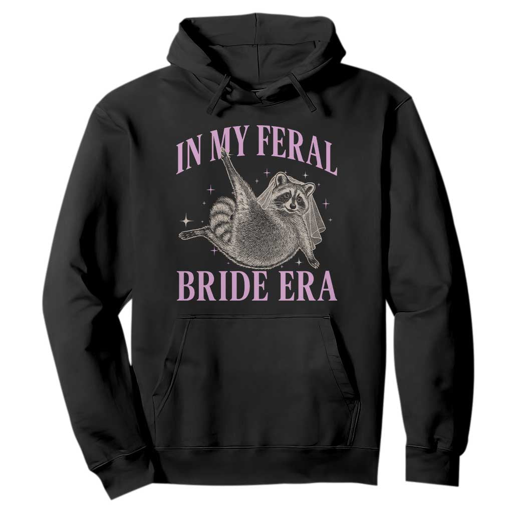 In My Feral Bride Era Hoodie Funny Raccoon TS10 Black Print Your Wear