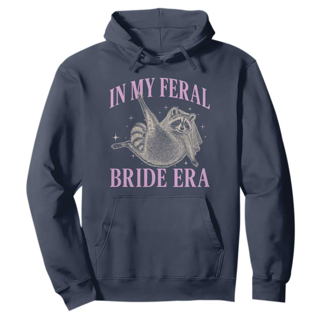 In My Feral Bride Era Hoodie Funny Raccoon TS10 Navy Print Your Wear