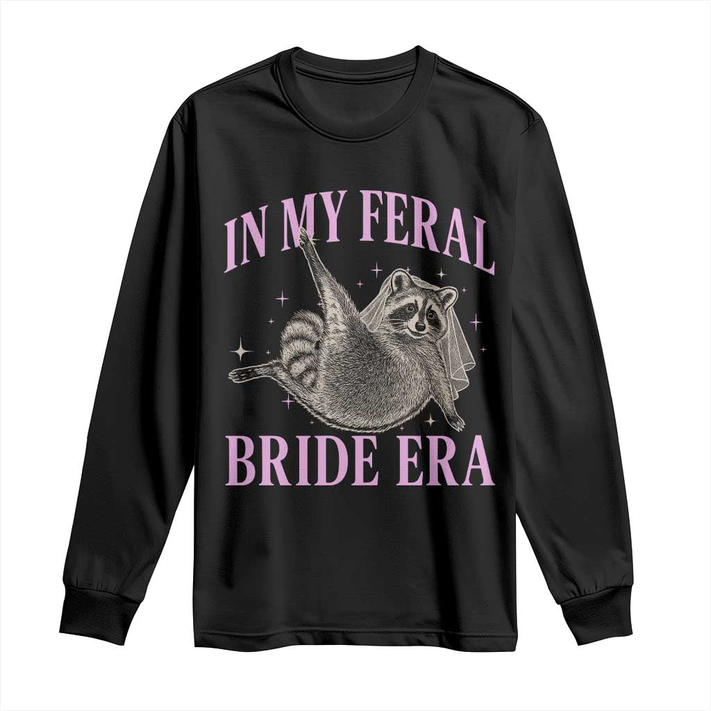 In My Feral Bride Era Long Sleeve Shirt Funny Raccoon TS10 Black Print Your Wear