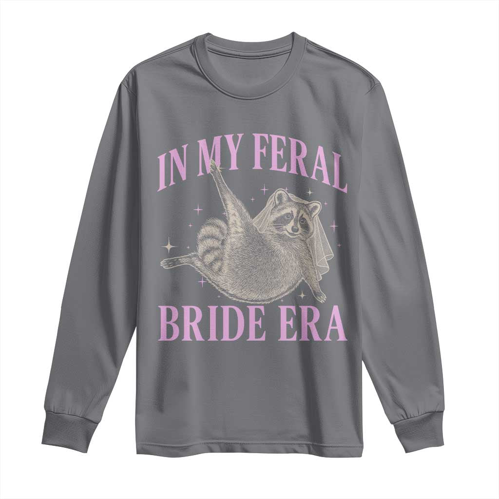 In My Feral Bride Era Long Sleeve Shirt Funny Raccoon TS10 Charcoal Print Your Wear