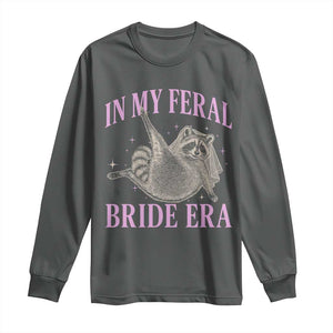 In My Feral Bride Era Long Sleeve Shirt Funny Raccoon TS10 Dark Heather Print Your Wear